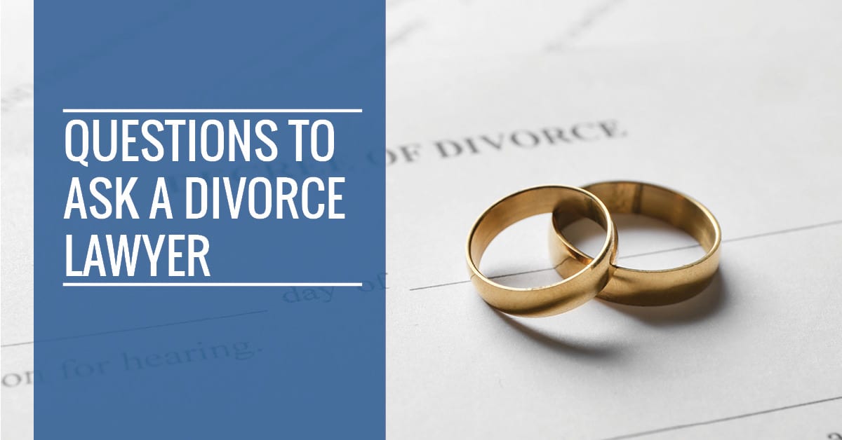 100 Questions To Ask A Divorce Lawyer When You First Meet